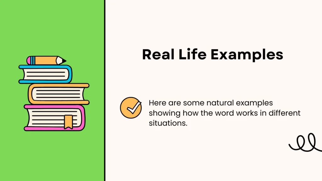 Real Life Examples