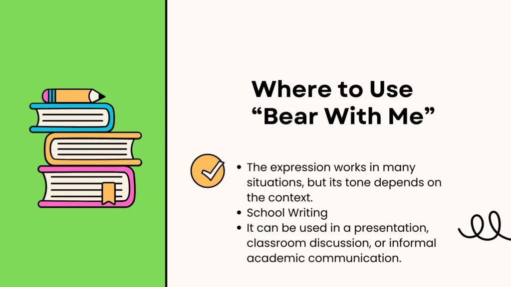 Where to Use “Bear With Me”