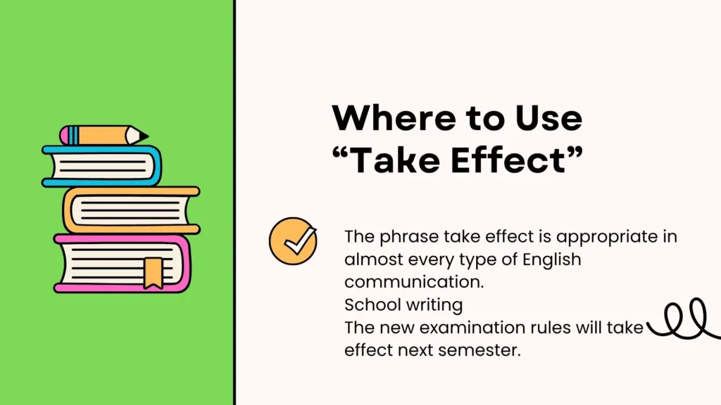 Where to Use “Take Effect”