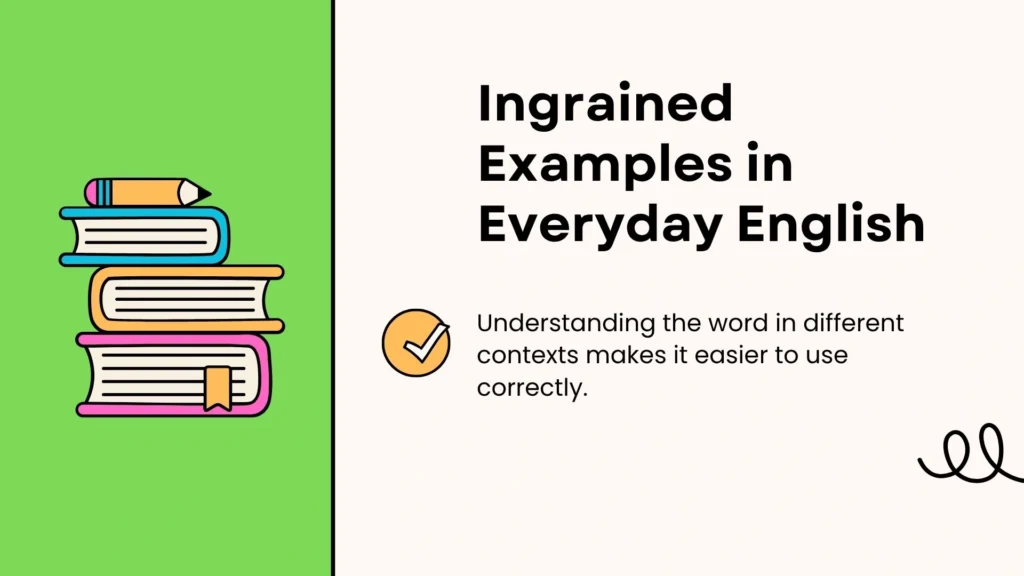 Ingrained Examples in Everyday English