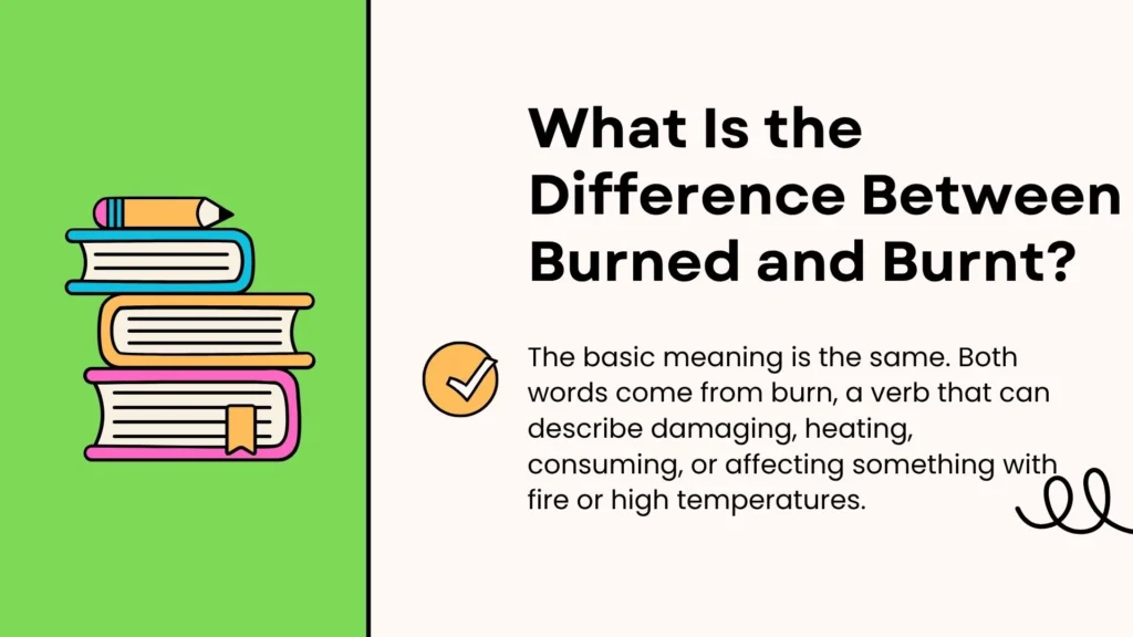 What Is the Difference Between Burned and Burnt?