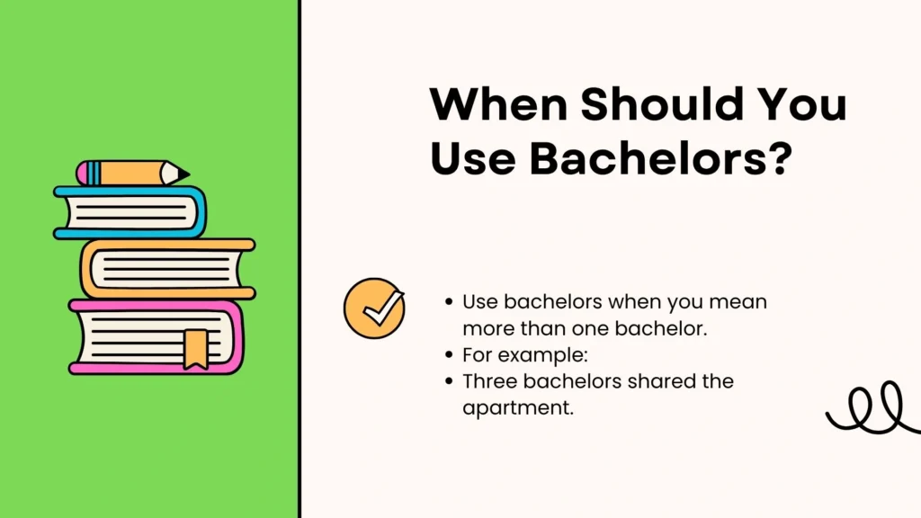 When Should You Use Bachelors?
