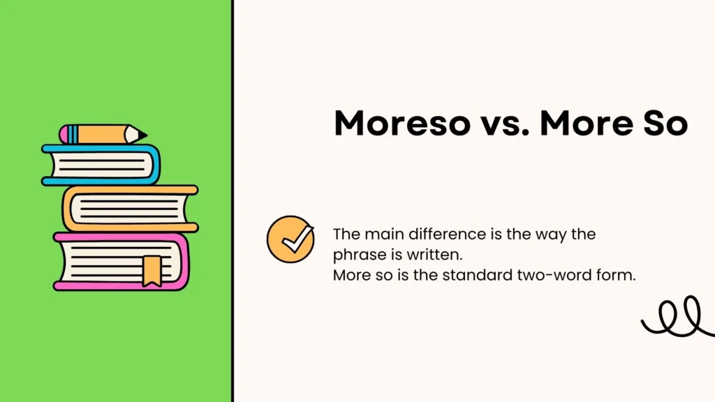 Moreso vs. More So